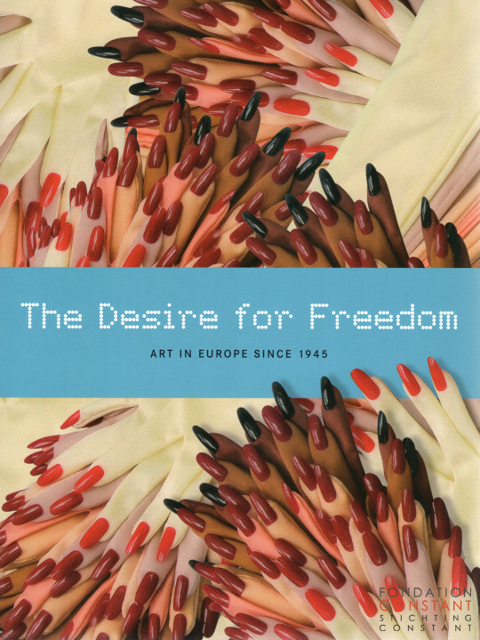 Cover of The Desire for Freedom. Art in Europe since 1945, Deutsches Historisches Museum, Berlin, 2012